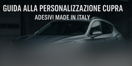 Guida alla personalizzazione Cupra: adesivi e accessori Made in Italy per distinguersi
