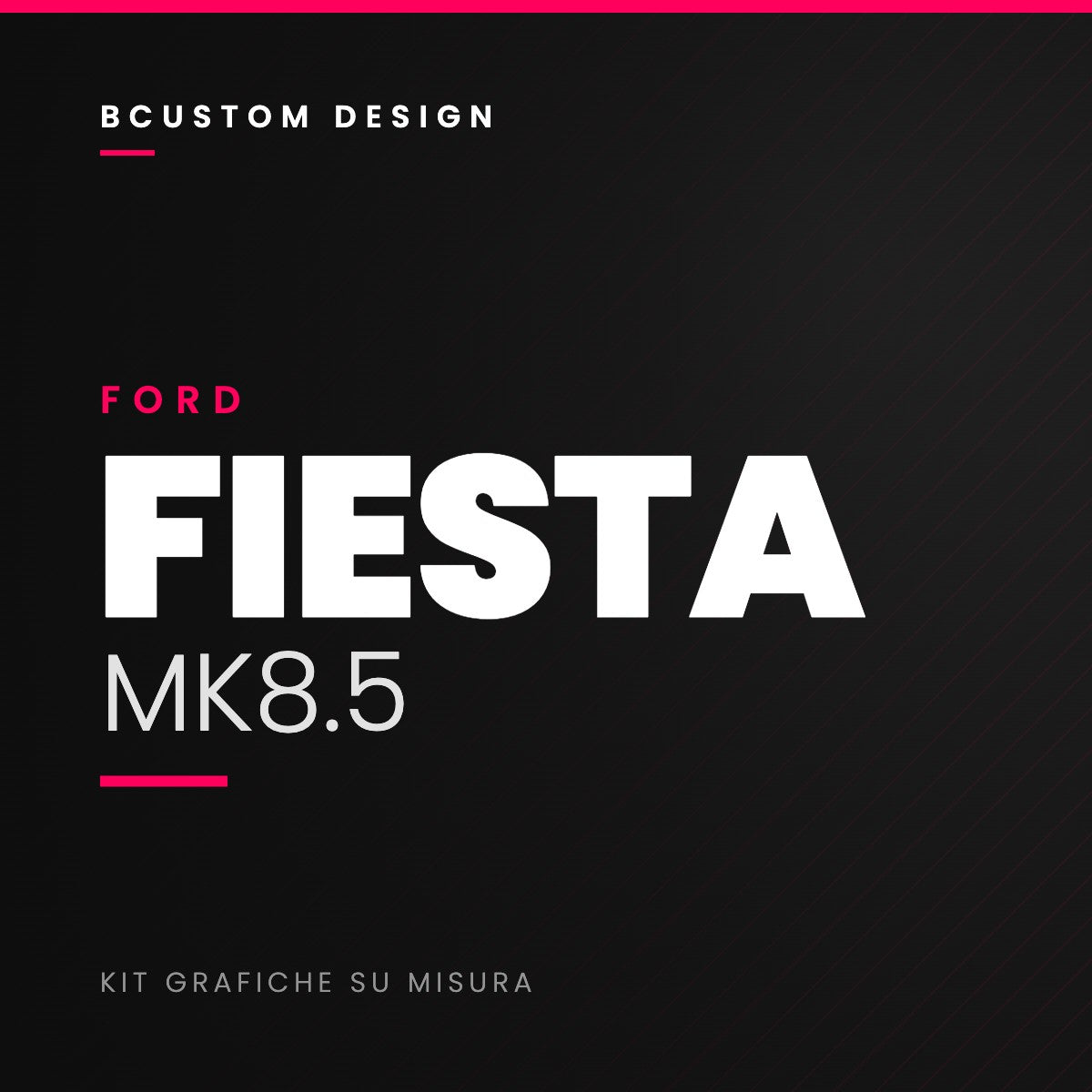 Kit grafiche Bcustom Ford Fiesta MK8.5